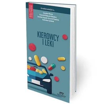 Kierowcy i leki. Co nale�y wiedzie� o...? - Jaros�aw Woro�, Rados�aw Tymi�ski, Jaros�aw  Gupa�o, Krzysztof  Wojtasik-Bakalarz, Krzysztof  Dymura