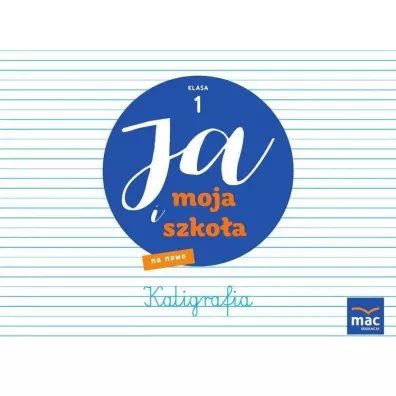 Ja i moja szko�a na nowo. Zeszyt do kaligrafii. Klasa 1 - Jolanta Faliszewska, Marzena Czarnowska-Mazurek