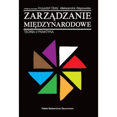 Zarz�dzanie mi�dzynarodowe. Teoria i praktyka - Aleksandra W�sowska, Krzysztof Ob��j