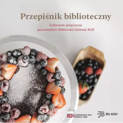 Przepi�nik biblioteczny. Kulinarne propozycje pracownik�w Biblioteki G��wnej AGH