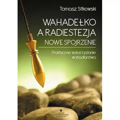 Wahade�ko a radiestezja. Nowe spojrzenie - Tomasz Sitkowski