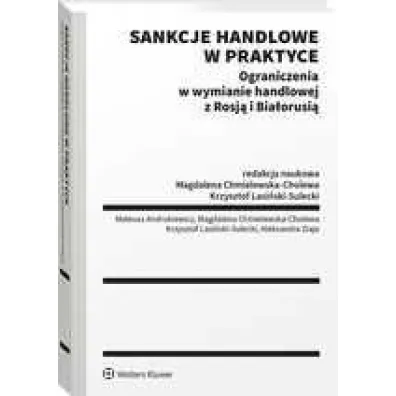 Sankcje handlowe w praktyce. Ograniczenia w wymianie handlowej z Rosj� i Bia�orusi�