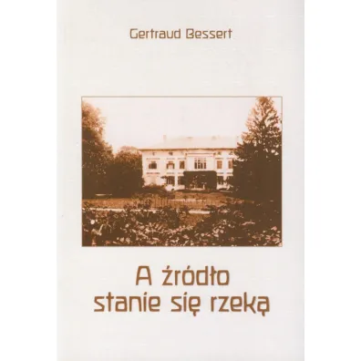 A �r�d�o stanie si� rzek� - Bessert Gertraud