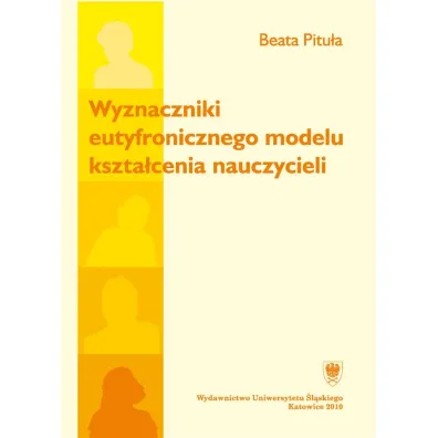 Wyznaczniki eutyfronicznego modelu kszta�cenia.. - Beata  Pitu�a