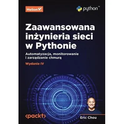 Zaawansowana in�ynieria sieci w Pythonie. Automatyzacja, monitorowanie i zarz�dzanie chmur� - Eric Chou
