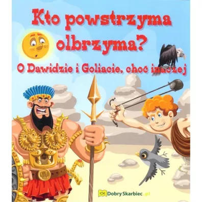 Kto powstrzyma olbrzyma. O Dawidzie i Goliacie, ch - Agata  N��
