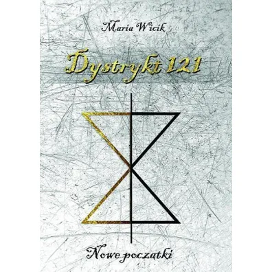 Dystrykt 121. Nowe pocz�tki - Maria Wicik