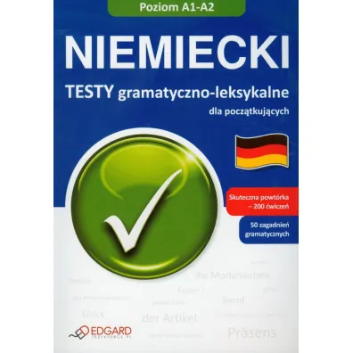 Niemiecki - Testy gramatyczno-leksykalne dla pocz�tkuj�cych A1-A2
