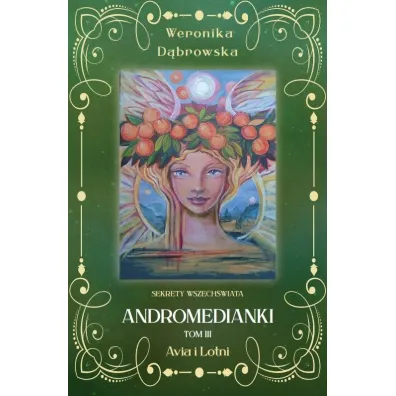 Avia i Lotni. Andromedianki. Tom 3 - Weronika D�browska