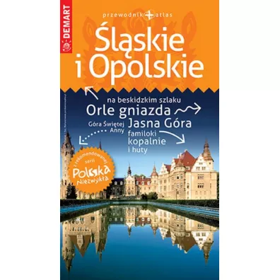 Wojew�dztwo �l�skie i Opolskie. Przewodnik + atlas. Polska Niezwyk�a