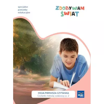 Zdobywam �wiat. Moja pierwsza czytanka. Czytanki metod� sylabow�. Cz�� 2. Etap tekstu - Justyna Hadry�