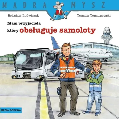 Mam przyjaciela, kt�ry obs�uguje samoloty. M�dra Mysz - Tomasz Tomaszewski, Boles�aw  Ludwiczak