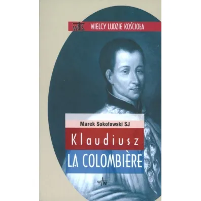 Klaudiusz la Colombiere - Marek Soko�owski