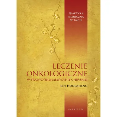 Leczenie onkologiczne w tradycyjnej medycynie chi�skiej - Lin Hongsheng