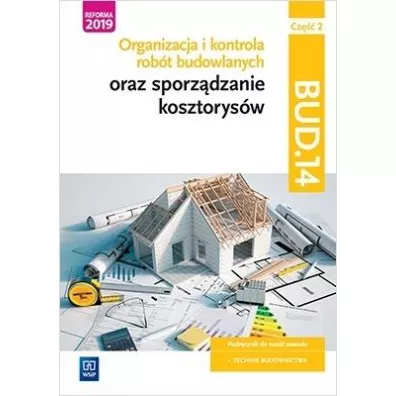 Organizacja i kontrola rob�t budowlanych oraz sporz�dzanie kosztorys�w. Kwalifikacja BUD.14. Cz�� 2 - Beata  Bisaga, Maria Jolanta  Bisaga
