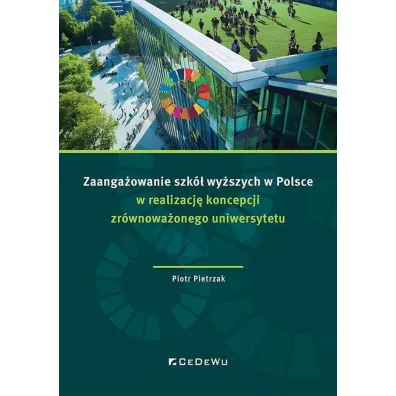 Zaanga�owanie szk� wy�szych w Polsce w realizacj� koncepcji zr�wnowa�onego uniwersytetu - Piotr Pietrzak