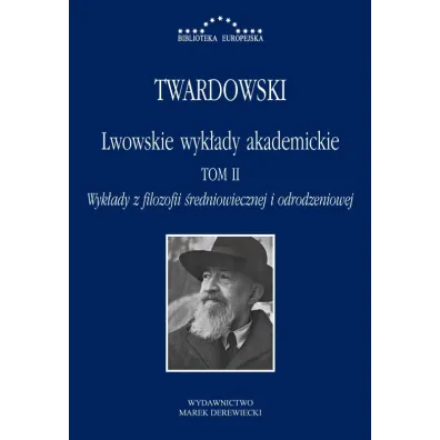 Lwowskie wyk�ady akademickie. Tom 2. Wyk�ady z filozofii �redniowiecznej i odrodzeniowej - Kazimierz Twardowski