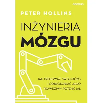 In�ynieria m�zgu. Jak trenowa� sw�j m�zg i odblokowa� jego prawdziwy potencja� - Peter  Hollins