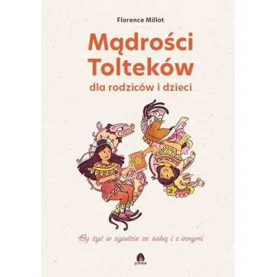 M�dro�ci Toltek�w dla rodzic�w i dzieci - Sandrine Bonini, Florence Millot
