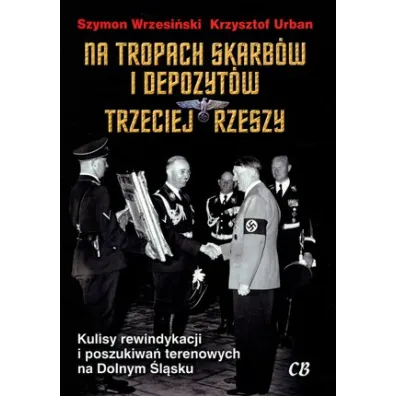 Na tropach skarb�w i depozyt�w Trzeciej Rzeszy - Szymon Wrzesi�ski, Krzysztof Urban