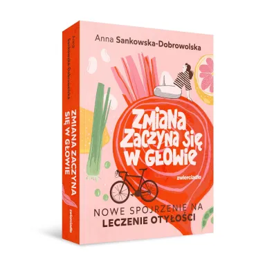 Zmiana zaczyna si� w g�owie. Nowe spojrzenie na leczenie oty�o�ci