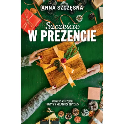 Szcz�cie w prezencie - Anna Szcz�sna