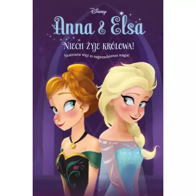 Anna & Elsa. Niech �yje kr�lowa! Disney Kraina Lodu. Tom 1