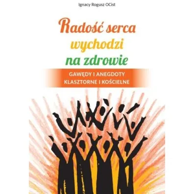 Rado�� serca wychodzi na zdrowie - Ignacy Rogusz