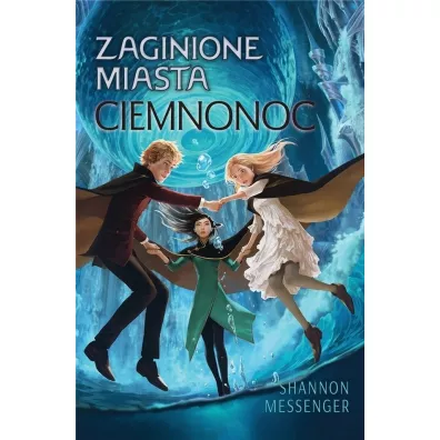 Ciemnonoc. Zaginione miasta. Tom 6 - Shannon  Messenger