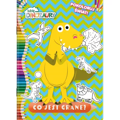 Lubi� Dinozaury. Pokoloruj �wiat! Co jest grane