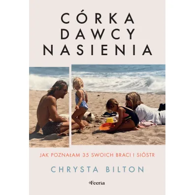 C�rka dawcy nasienia. Jak pozna�am 35 swoich braci i si�str - Chrysta Bilton