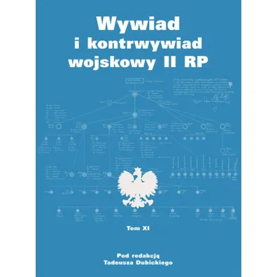 Wywiad i kontrwywiad wojskowy II RP. Z dzia�alno�ci Oddzia�u II SG WP. Tom 11 - Tadeusz Dubicki