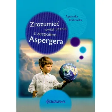 Zrozumie� �wiat ucznia z zespo�em aspergera - Agnieszka Borkowska