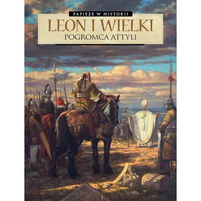 Papie�e w historii. Leon Wielki. Pogromca Attyli - France Richemond, Stefano Carloni