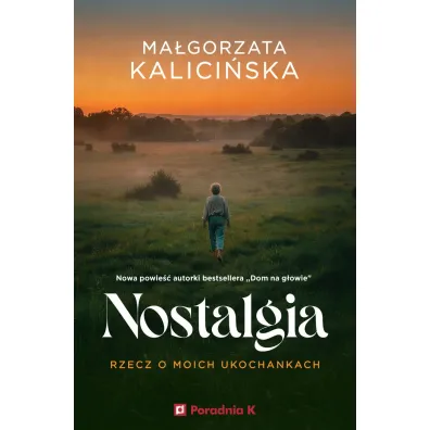 Nostalgia. Rzecz o moich ukochankach - Ma�gorzata Kalici�ska
