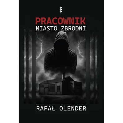 Pracownik. Miasto zbrodni - Rafa�  Olender