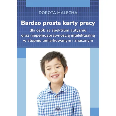 Bardzo proste karty pracy dla os�b ze spektrum autyzmu oraz niepe�nosprawno�ci� intelektualn� w stopniu umiarkowanym i znacznym