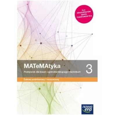 MATeMAtyka 3. Podrcznik dla liceum oglnoksztaccego i technikum. Zakres podstawowy i rozszerzony. Szkoy ponadpodstawowe - Dorota Ponczek, Grzegorz Janocha, Joanna Czarnowska, Jolanta Wesoowska, Lech Chako, Wojciech Babiaski