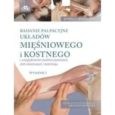 Badanie palpacyjne uk�ad�w mi�niowego i kostnego z uwzgl�dnieniem punkt�w spustowych, stref odruchowych i stretchingu - J E Muscolino