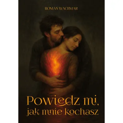 Powiedz mi, jak mnie kochasz - Roman  Wachmar