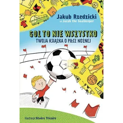 Gol to nie wszystko. Twoja ksika o pice nonej