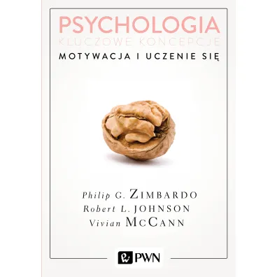 Motywacja i uczenie si�. Psychologia. Kluczowe koncepcje. Tom 2 - Vivian McCann, Philip G. Zimbardo, Robert L. Johnson