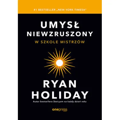 Umys� niewzruszony. W szkole mistrz�w - Ryan Holiday