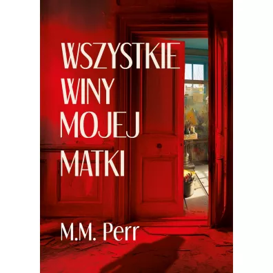 Wszystkie winy mojej matki - M. M. Perr