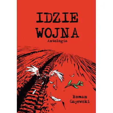 Idzie wojna - Janusz Grzegorz, �ukasz Bogacz, Jan �arnowiecki, Przemys�aw Olszewski, Roman Gajewski