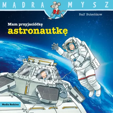 M�dra mysz - Mam przyjaciela. Mam przyjaci�k� astronautk� - Ralf Butschkow