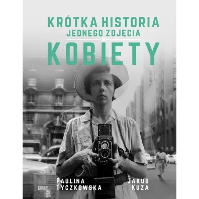 Kr�tka historia jednego zdj�cia. Kobiety - Paulina  Tyczkowska
