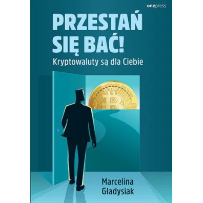 Przesta� si� ba�! Kryptowaluty s� dla Ciebie - Marcelina  G�adysiak
