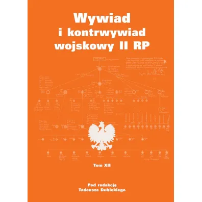 Wywiad i kontrwywiad wojskowy II RP. Tom 12