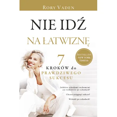 Nie id� na �atwizn�. Siedem krok�w do prawdziwego sukcesu - Vaden Rory